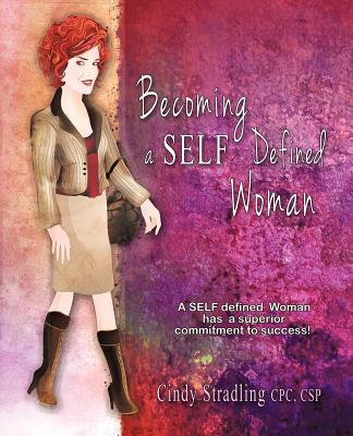 Becoming a Self Defined Woman: A Self Defined Woman Has a Superior Commitment to Success!