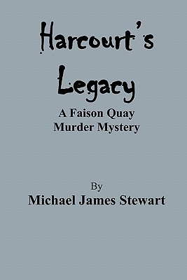 Harcourt’s Legacy: A Faison Quay Murder Mystery