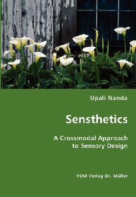 Sensthetics: A Crossmodal Approach to Sensory Design
