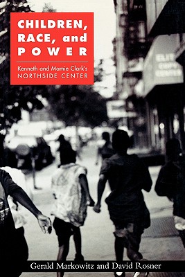 Children, Race, and Power: Kenneth and Mamie Clark’s Northside Center