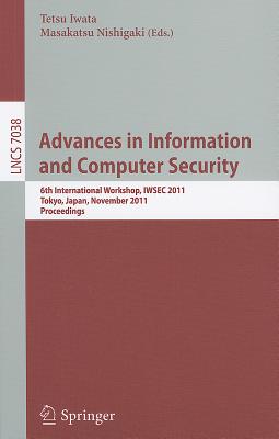Advances in Information and Computer Security: 6th International Workshop on Security, IWSEC 2011, Tokyo, Japan, November 8-10,