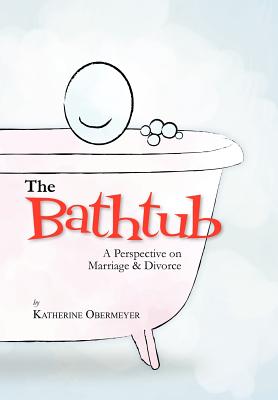 The Bathtub: A Perspective on Marriage & Divorce