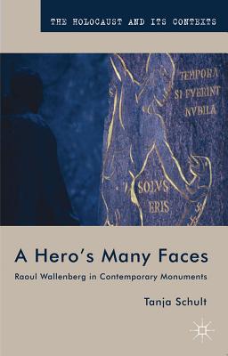 A Hero’s Many Faces: Raoul Wallenberg in Contemporary Monuments