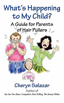 What’s Happening to My Child?: A Guide for Parents of Hair Pullers