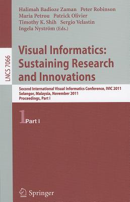 Visual Informatics: Sustaining Research and Innovations: Second International Visual Informatics Conference, IVIC 2011, Selangor