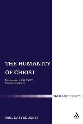 The Humanity of Christ: Christology in Karl Barth’s Church Dogmatics
