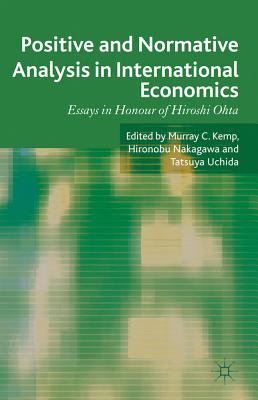 Positive and Normative Analysis in International Economics: Essays in Honour of Hiroshi Ohta