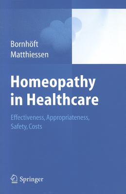 Homeopathy in Healthcare: Effectiveness, Appropriateness, Safety, Costs : An HTA Report on Heomeopathy as Part of the Swiss Comp