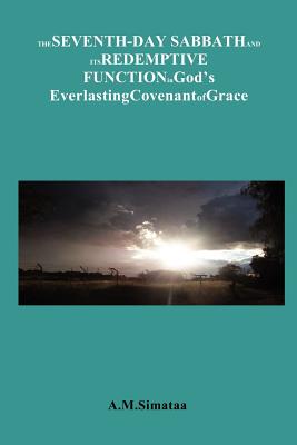 The Seventh-Day Sabbath and Its Redemptive Function in God’s Everlasting Covenant of Grace: A Brief Look at the Role of the Sab