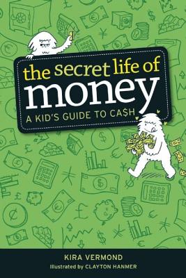 The Secret Life of Money: A Kid’s Guide to Cash