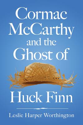 Cormac McCarthy and the Ghost of Huck Finn
