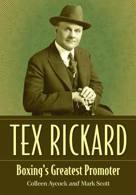Tex Rickard: Boxing’s Greatest Promoter