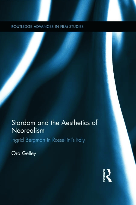 Stardom and the Aesthetics of Neorealism: Ingrid Bergman in Rossellini’s Italy
