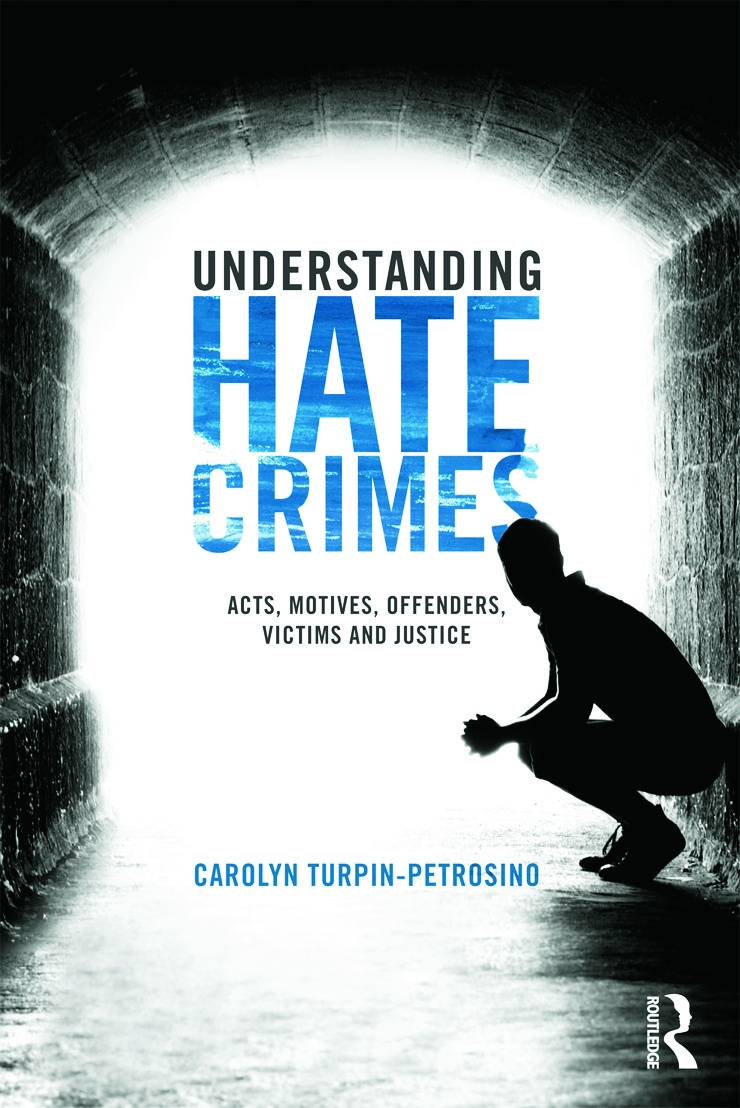 Understanding Hate Crimes: Acts, Motives, Offenders, Victims, and Justice