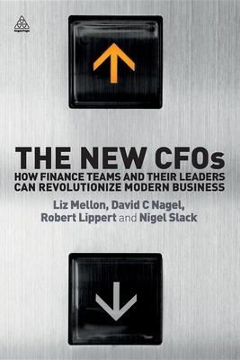 The New CFOs: How Financial Teams and Their Leaders Can Revolutionize Modern Business