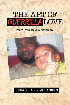 The Art of Guerrilla Love: Peace, Patients & Perseverance