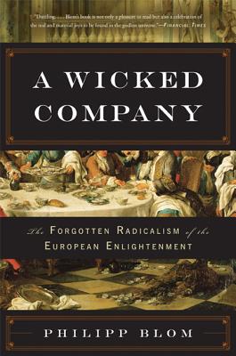 A Wicked Company: The Forgotten Radicalism of the European Enlightenment