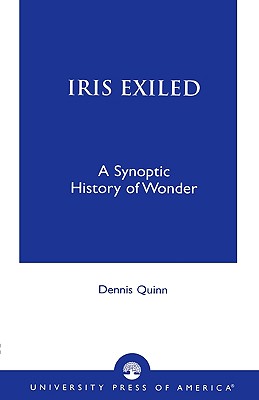 Iris Exiled: A Synoptic History of Wonder