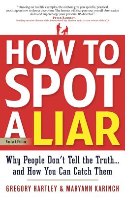 How to Spot a Liar, Revised Edition: Why People Don’t Tell the Truth...and How You Can Catch Them