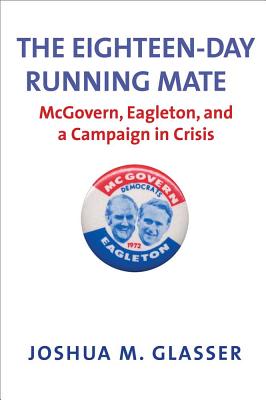 The Eighteen-Day Running Mate: McGovern, Eagleton & A Campaign in Crisis