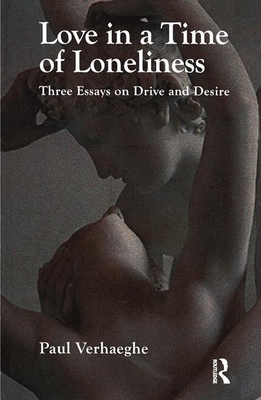 Love in a Time of Loneliness: Three Essays on Drive and Desire