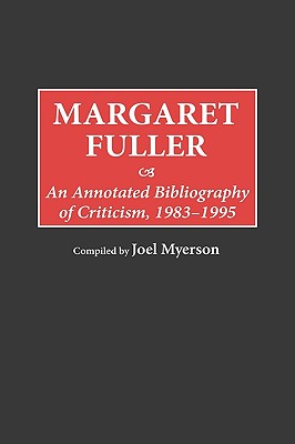 Margaret Fuller: An Annotated Bibliography of Criticism, 1983-1995