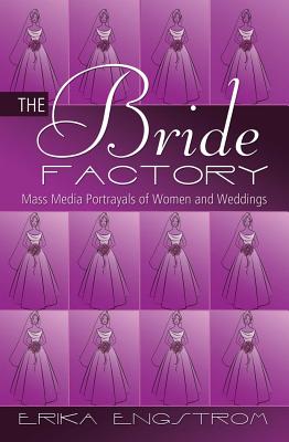 The Bride Factory: Mass Media Portrayals of Women and Weddings