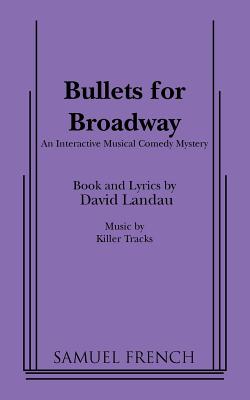Bullets for Broadway: An Interactive Musical Comedy Mystery