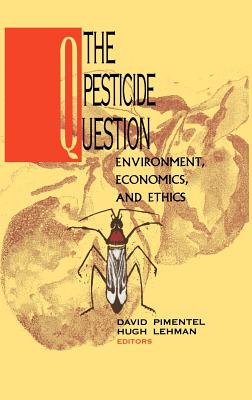 The Pesticide Question: Environment, Economics, and Ethics