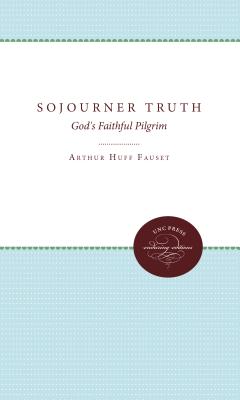 Sojourner Truth: God’s Faithful Pilgrim