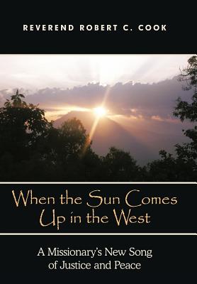 When the Sun Comes Up in the West: A Missionary’s New Song of Justice and Peace