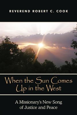 When the Sun Comes Up in the West: A Missionary’s New Song of Justice and Peace