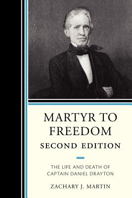 Martyr to Freedom: The Life and Death of Captain Daniel Drayton