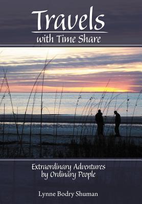 Travels With Time Share: Extraordinary Adventures by Ordinary People