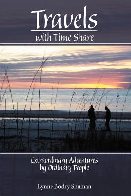 Travels With Time Share: Extraordinary Adventures by Ordinary People