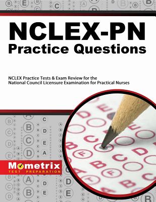 NCLEX-PN Practice Questions: NCLEX Practice Tests & Exam Review for the National Council Licensure Examination for Practical Nur