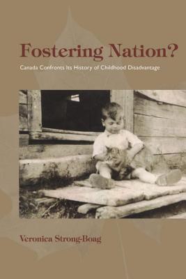 Fostering Nation?: Canada Confronts It’s History of Childhood Disadvantage