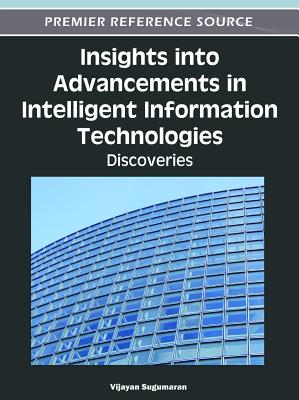 Insights Into Advancements in Intelligent Information Technologies: Discoveries