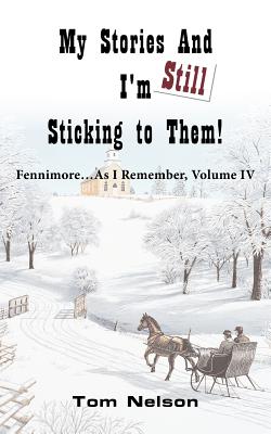My Stories and I’m Still Sticking to Them!: Fennimore As I Remember