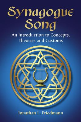 Synagogue Song: An Introduction to Concepts, Theories and Customs