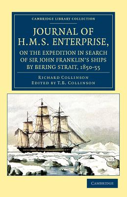 Journal of H.M.S. Enterprise , on the Expedition in Search of Sir John Franklin’s Ships by Behring Strait, 1850 - 55