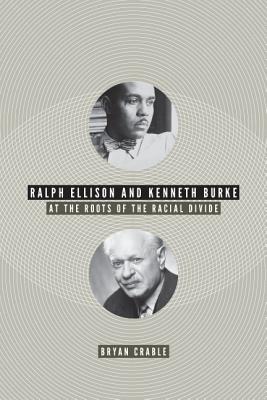 Ralph Ellison and Kenneth Burke: At the Roots of the Racial Divide