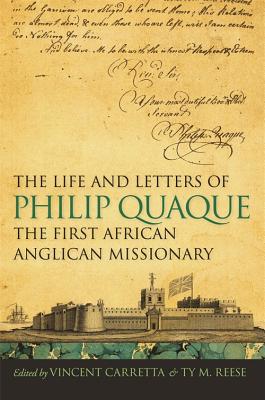 The Life and Letters of Philip Quaque: The First African Anglican Missionary