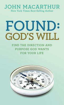 Found God’s Will: Find the Directiion and Purpose God Wants for Your Life