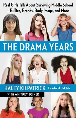 The Drama Years: Real Girls Talk About Surviving Middle School--Bullies, Brands, Body Image, and More