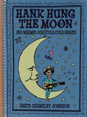 Hank Hung the Moon: and Warmed Our Cold Cold Hearts