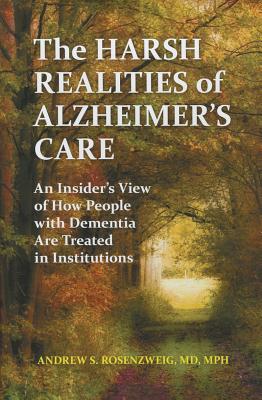 The Harsh Realities of Alzheimer’s Care: An Insider’s View of How People with Dementia Are Treated in Institutions