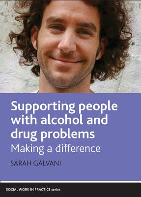 Supporting People with Alcohol and Drug Problems: Making a Difference