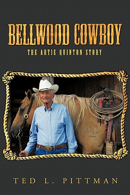 Bellwood Cowboy: The Artie Quinton Story
