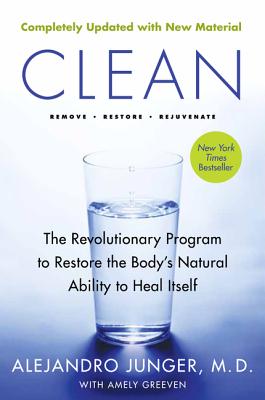 Clean: The Revolutionary Program to Restore the Body’s Natural Ability to Heal Itself